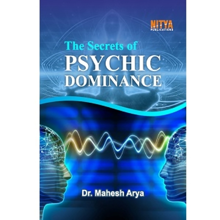 The Secrets of Psychic Dominance  (How to rule people with your thoughts)