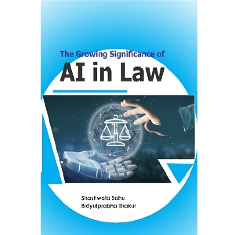 THE GROWING SIGNIFICANCE OF ARTIFICIAL INTELLIGENCE (AI) IN LAW