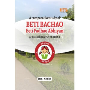 A COMPARATIVE STUDY OF BETI BACHAO, BETI PADHAO ABHIYAN AT VAISHALI DISTRICT OF BIHAR
