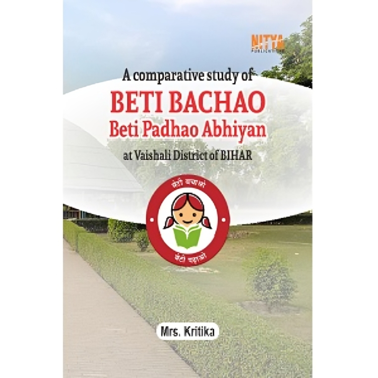 A COMPARATIVE STUDY OF BETI BACHAO, BETI PADHAO ABHIYAN AT VAISHALI DISTRICT OF BIHAR