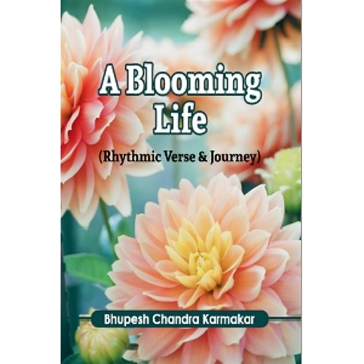 A Blooming Life (Rhythmic Verse & Journey)