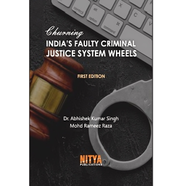 CHURNING INDIA’S FAULTY CRIMINAL JUSTICE SYSTEM WHEELS