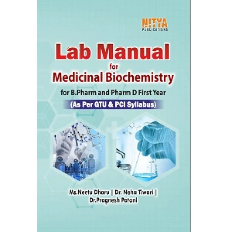 Lab Manual for Medicinal Biochemistry for B.Pharm and Pharm D First Year As per GTU & PCI Syllabus