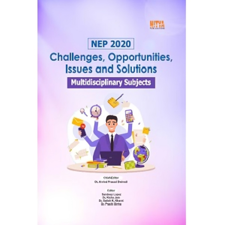 NEP 2020  Challenges, Opportunities, Issues and Solutions  (Multidisciplinary Subjects)