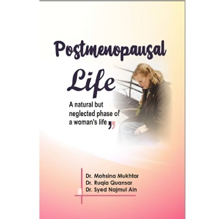 Postmenopausal Life (A Natural But Neglected Phase of A Woman's Life)