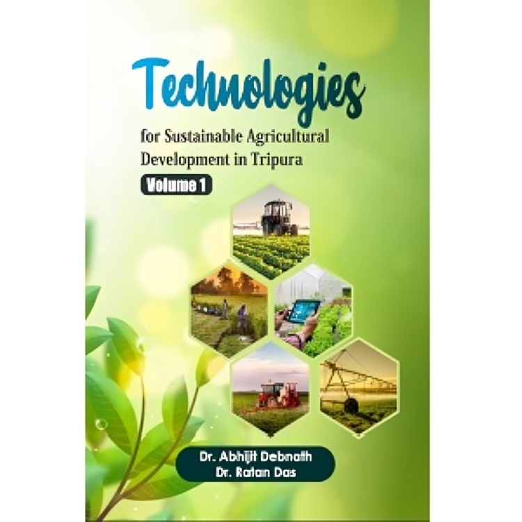 Technologies for Sustainable Agricultural Development in Tripura (Volume 1)