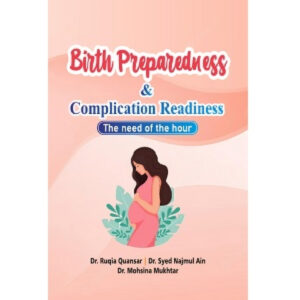 Birth Preparedness and Complication Readiness (The Need Of The Hour)
