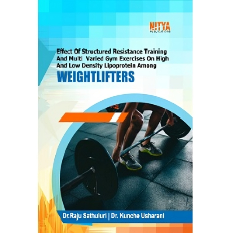 EFFECT OF STRUCTURED RESISTANCE TRAINING AND MULTI VARIED GYM EXERCISES ON HIGH AND LOW DENSITY LIPOPROTEIN AMONG WEIGHTLIFTERS