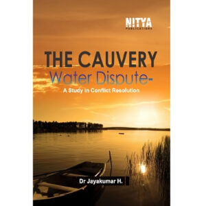 THE CAUVERY WATER DISPUTE -A STUDY IN CONFLICT RESOLUTION