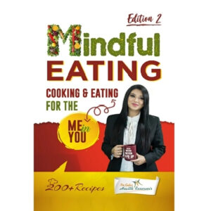 Mindful Eating Cooking & Eating for the ME in You