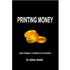 PRINTING MONEY : HOW CURRENCY CONTROLS THE ECONOMY