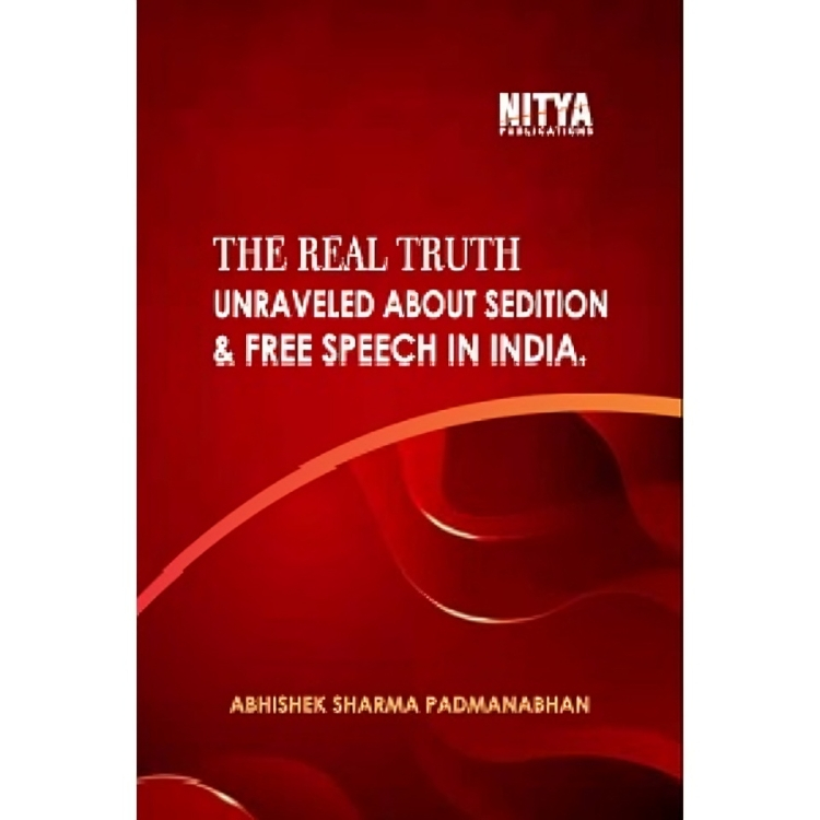 The Real Truth Unraveled About Sedition and Free Speech in India